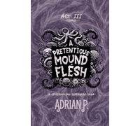A Pretentious Mound of Flesh: A Lovecraftian Superhero Saga