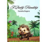 A Prickly Friendship: A Porcupine's Journey to Friendship: Illustrated Children's Book. A Porcupine and a Tortoise Overcoming Friendship Challenges, Perfect for Kids Seeking Their Special Friends.