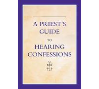 A Priest's Guide to Hearing Confession