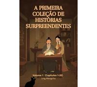 A Primeira Coleção de Histórias Surpreendentes: Volume 1(Capítulos 1-20)