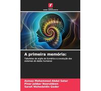 A primeira memória:: Tabuletas de argila da Suméria e a evolução dos sistemas de dados humanos