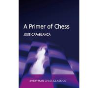 Jose Raul Capablanca Garry Kasparov A Primer of Chess (Tascabile)