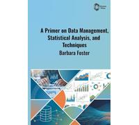 A Primer on Data Management, Statistical Analysis, and Techniques