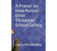 A Primer on How Human Error Threatens School Safety