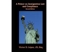 A Primer on Immigration Law and Compliance (Second Edition)