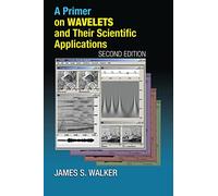 A Primer on Wavelets and Their Scientific Applications