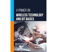 A Primer on Wireless Technology and IoT Basics