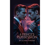 A PRINCE’S POSSESSION: A Dark MM Mafia Abduction Romance: First Time Gay, Mpreg [Straight To Gay ]