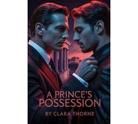 A PRINCE’S POSSESSION: A Dark MM Mafia Abduction Romance: First Time Gay, Mpreg [Straight To Gay ]: 3