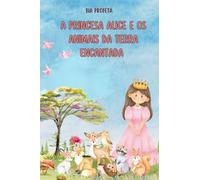 A Princesa Alice e os animais da Terra Encantada