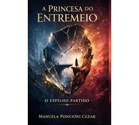 A Princesa do Entremeio: O Espelho Partido