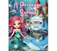 A Princesa Sereia: 150 desenhos para colorir!