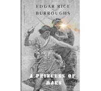 A Princess of Mars: #1 in the Barsoom Series