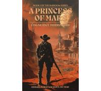 A Princess of Mars: Book 1 of the Barsoom Series - Hermes Publica Collection