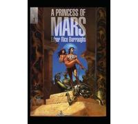 A Princess of Mars by Edgar Rice Burroughs(An annotated Edition)
