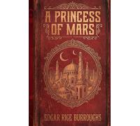 A Princess of Mars: The Original Science Fiction Adventure Classic