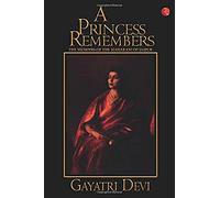 A Princess Remembers [Lingua inglese]: Memoirs of the Maharani of Jaipur