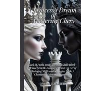 A princess's dream of mastering chess: Lack of focus, poor attention skills block mental growth. Learning chess is an art of mastering skills and strategies to be a champion, even at 10 years old