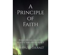 A Principle of Faith: Reflections on love, beauty, and providence