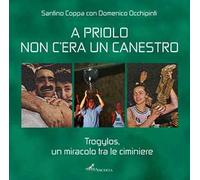 A Priolo non c'era un canestro. Trogylos, un miracolo tra le ciminiere