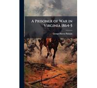 A Prisoner of War in Virginia 1864-5
