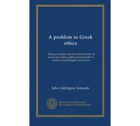 A problem in Gr thics: being an inquiry into the phenomenon of sexual inversion; addressed especially to medical psychologists and jurists