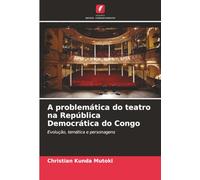 A problemática do teatro na República Democrática do Congo: Evolução, temática e personagens