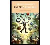 A Product Manager's Hilarious Survival Guide