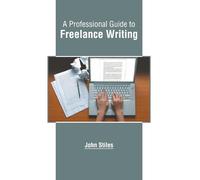 A Professional Guide to Freelance Writing (Copertina rigida)