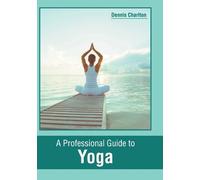 A Professional Guide to Yoga (Copertina rigida)