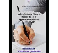 A Professional Notary Public Record Book and Appointment Journal: Helps to Meet Requirements of Notaries in All 50 States!