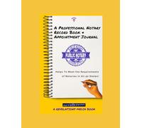 A PROFESSIONAL NOTARY RECORD BOOK & APPOINTMENT JOURNAL: HELPS TO MEET THE REQUIREMENTS OF NOTARIES IN ALL 50 STATES!