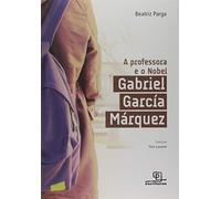A Professora e o Nobel. Gabriel Garcia Marquez