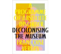 Françoise Vergès A Programme of Absolute Disorder (Copertina rigida)