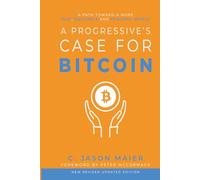 A Progressive's Case for Bitcoin: A Path Toward a More Just, Equitable, and Peaceful World