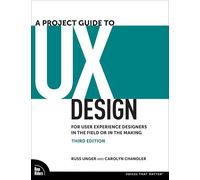 A Project Guide to UX Design: For User Experience Designers in the Field or in the Making