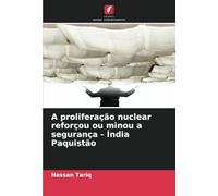 A proliferação nuclear reforçou ou minou a segurança - Índia Paquistão