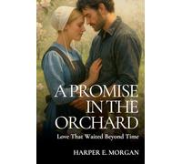 A Promise in the Orchard: Love That Waited Beyond Time: 3
