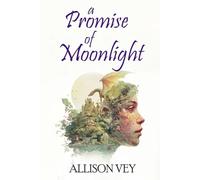 A Promise of Moonlight: a romantic fantasy sequel to “A Kingdom of Sails”