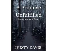 A Promise Unfulfilled: Stories and Dark Verse