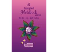 A Prompted Notebook Journal: To Do- or -Not To Do