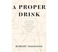 Robert Simonson A Proper Drink (Copertina rigida)