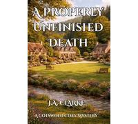 A Properly Unfinished Death: A Murder the Village Agreed to Forget