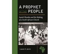 A Prophet of the People: Isaiah Shembe and the Making of a South African Church