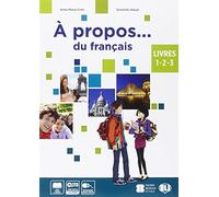 A propos… du francais. Livre 1 - 2 - 3 + Cahier 1 + Livre Actif 1 + Supplément (Trienalle)