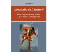 A proposito de «Il Capitale». Il lungo presente e i miei studenti. Corso di storia contemporanea