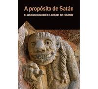 A propósito de Satán. El submundo diabólico en tiempos del románico.