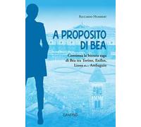 A proposito di Bea. Continua la bizzara saga di Bea tra Torino, Exilles, Lione e... Ambaguio