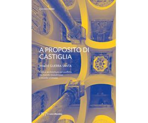 A proposito di Castiglia. Jihad e Guerra Santa. Città e architetture nel c...