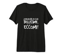 A PROPOSITO di Cose BELLISSIME, ECCOMI! Maglietta Premium